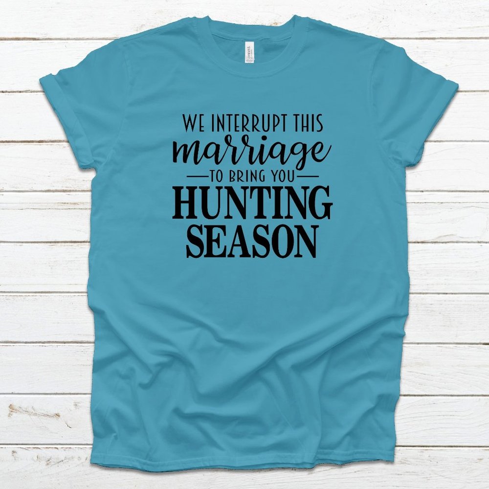 Marriage Interrupted Hunting T-shirt ON SALE
